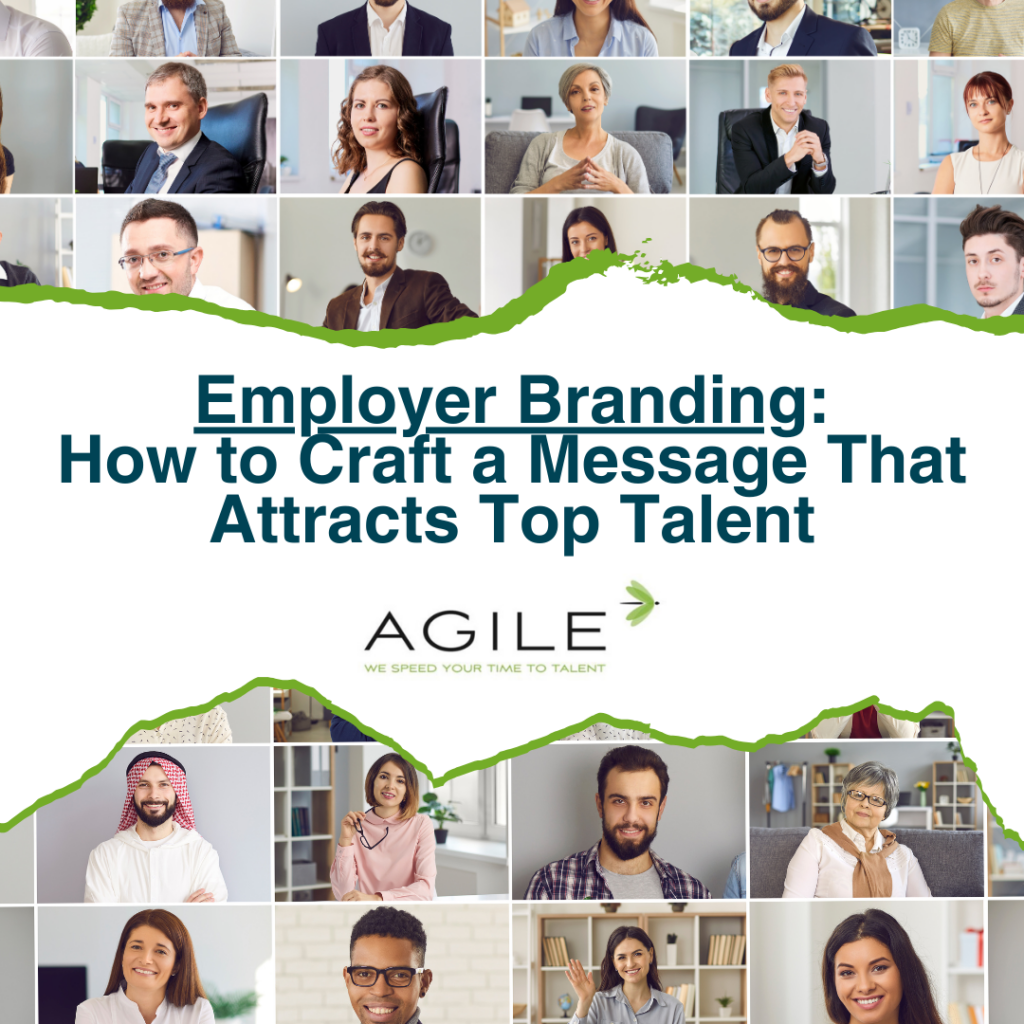 Employer Branding: How to Craft a Message That Attracts Top Talent - Agile